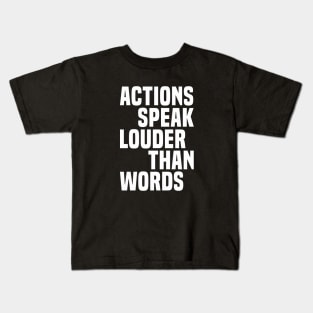 Actions Speak Louder Than Words - Motivational Kids T-Shirt